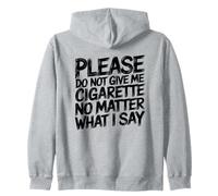 Please Do Not Give Me Sigaretta Anti Fumo Smettere Umorismo Felpa con Cappuccio