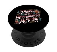 Please Do Not Micromanage Me Today Work Boundaries - PopSockets PopGrip Adesivo