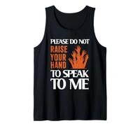 Please Do Not Raise Your Hand Speak To Me Sarcastic Funny Canotta