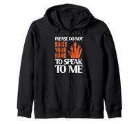 Please Do Not Raise Your Hand Speak To Me Sarcastic Funny Felpa con Cappuccio