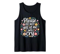 Please Do Not Yell At Me I Will Cry Sensitive Crybaby |- Canotta