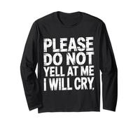 Please Do Not Yell At Me I Will Cry Sensitive Crybaby |- Maglia a Manica