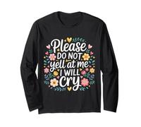 Please Do Not Yell At Me I Will Cry Sensitive Crybaby |- Maglia a Manica