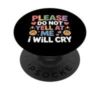 Please Do Not Yell At Me I Will Cry Sensitive Crybaby - PopSockets PopGrip Adesivo