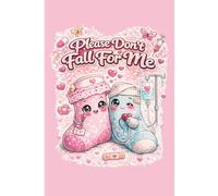 Please Don’t Fall For Me: 120 Lined Pages Notebook with Cute Nurse Illustration for Writing and Notes