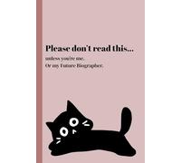 “Please don’t read this… unless you’re me. Or my future biographer.”: A journal meant for everyone-young or old-to write down thoughts, dreams, rants, goals, or total randomn