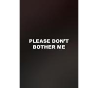 Please Don't Bother Me: funny lined notebook for office gag gift work