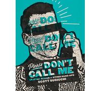 Please Don't Call Me: Graphic Design and Other Hang-Ups