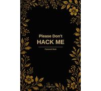 Please Don't Hack Me Password Book: Funny Internet Password Logbook with A-Z Alphabetical Tabs - Perfect Gag Gift for Men and Women