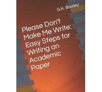 Please Don't Make Me Write: Easy Steps for Writing an Academic Paper