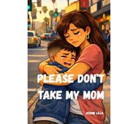 Please Don't Take My Mom