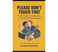 Please Don't Touch That: Do’s, Don’ts, and definite Don’t-You-Dares for the Global Desi.: 2
