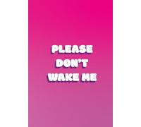 Please Don't Wake Me: funny lined notebook for office gag gift work