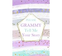 Please Grammy Tell Me Your Story: Mother's Memory Journal and Family Keepsake Book with Questions and Prompts to Preserve Legacy.