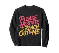 Please Hesitate To Reach out To Me Introverso antisociale |- Felpa