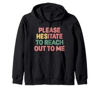 Please Hesitate To Reach out To Me Introvert Antisocial |- Felpa con Cappuccio