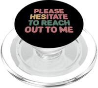 Please Hesitate To Reach Out To Me Introvert Antisocial |- PopSockets PopGrip per MagSafe