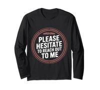 Please Hesitate To Reach out To Me - Maglia a Manica