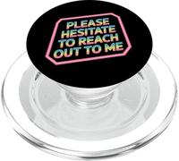 Please Hesitate To Reach Out To Me - PopSockets PopGrip per MagSafe