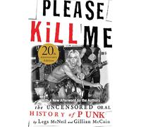 Please Kill Me: The Uncensored Oral History of Punk