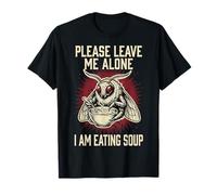 Please Leave Me Alone I Am Eating Soup Falena Maglietta