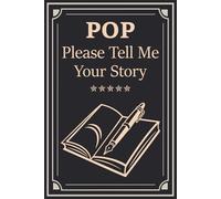 Please Pop Tell Me Your Story: A Guided Legacy Journal for Pop to Share His Life Story and Family Memories.