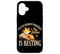 Please remove yourself the queen is resting Custodia per iPhone 16