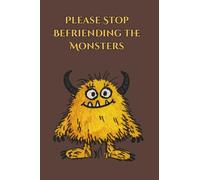 Please Stop Befriending the Monsters Notebook | 4x6 120 pages: Adventure Log for Tabletop RPG's • Perfect for DnD Notes, WoD Campaigns, DM's, or Ideas & Session Journaling
