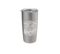 Please Stop Talking Tolerance for Stupidity - Bicchiere termico in acciaio inox doppia parete