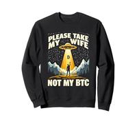 Please Take My Wife Not My BTC Crypto Bitcoin Cryptocurrency Felpa