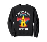 Please Take My Wife Not My BTC Crypto Bitcoin Cryptocurrency Felpa
