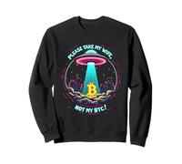 Please Take My Wife Not My BTC Crypto Bitcoin Cryptocurrency Felpa