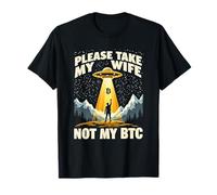 Please Take My Wife Not My BTC Crypto Bitcoin Cryptocurrency Maglietta