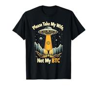 Please Take My Wife Not My BTC Crypto Bitcoin Cryptocurrency Maglietta