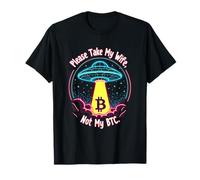 Please Take My Wife Not My BTC Crypto Bitcoin Cryptocurrency Maglietta
