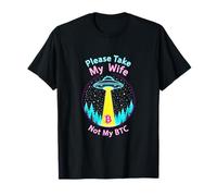 Please Take My Wife Not My BTC Crypto Bitcoin Cryptocurrency Maglietta