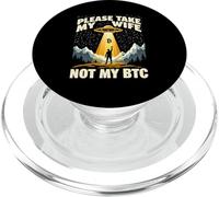 Please Take My Wife Not My BTC Crypto Bitcoin Cryptocurrency PopSockets PopGrip per MagSafe