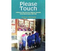 Please Touch: A History of the First Four Children's Museums in the United States (1899-1965)