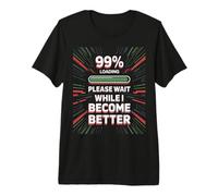 Please Wait While I Become Better - Personal Improvement 99% Maglietta Premium