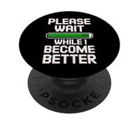 Please Wait While I Become Better - Personal Improvement 99% PopSockets PopGrip Adesivo