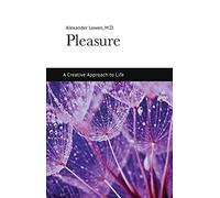 Alexander Lowen Pleasure: A Creative Approach to Life (Tascabile)