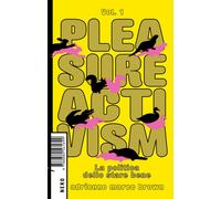 PLEASURE ACTIVISM. LA POLITICA DELLO STARE BENE - Brown Adrienne Maree - 2022