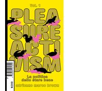 Pleasure activism. La politica dello stare bene. Vol. 1 - 2022 -