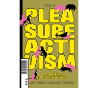 Pleasure activism. La politica dello stare bene. Vol. 2 - brown adrienne maree
