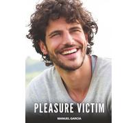 Pleasure Victim: Explicit Gay Erotic Short Stories for Men (Hot and Sexy)