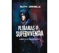 Plegarias de Supervivencia #1: El Propósito