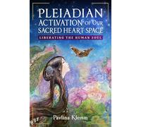 Pleiadian Activation of Our Sacred Heart Space: Liberating the Human Soul