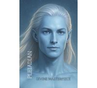 PLEIADIAN - DIVINE MASTERPIECE: A Vision of Light and Divine Perfection from the Galactic Collection - Pleiadian Notebook / Portrait Series