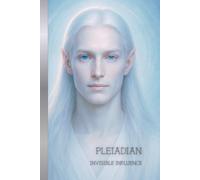 PLEIADIAN: INVISIBLE INFLUENCE: The Poetic Essence of Pleiadian Presence - Pleiadian Portrait Series -