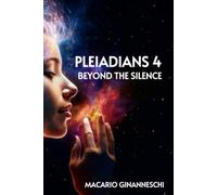 PLEIADIANS 4: BEYOND THE SILENCE